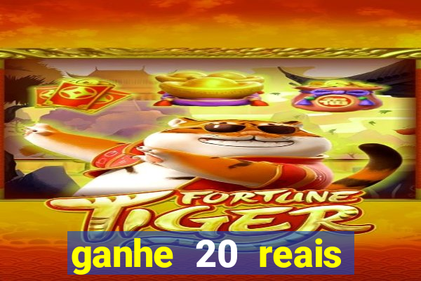 ganhe 20 reais para apostar cassino